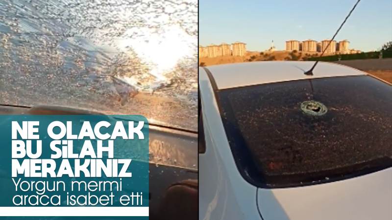 Otomobil camına maganda kurşunu isabet etti!