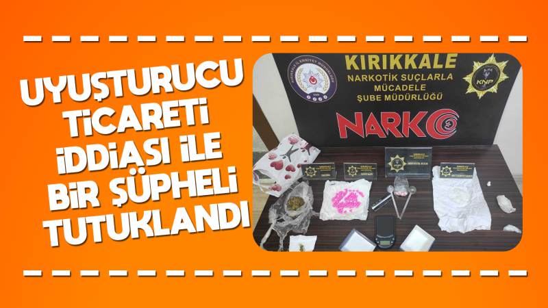 Uyuşturucu ticareti iddiasıyla bir şüpheli tutuklandı