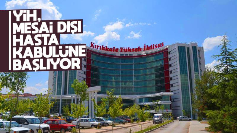 Yüksek İhtisas Hastanesi mesai dışı hasta kabulüne başlıyor 