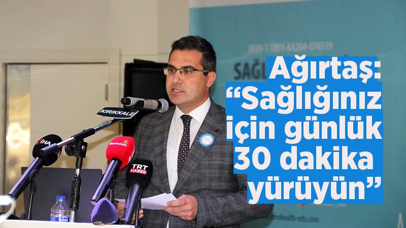 Ağırtaş: “Sağlığınız için günlük 30 dakika yürüyün”