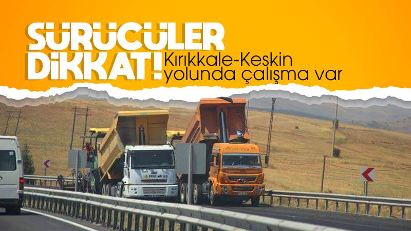 Kırıkkale-Keskin yoluna dikkat!