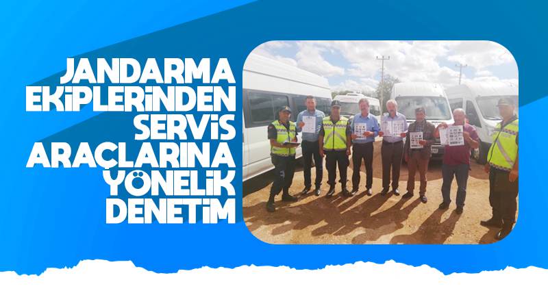 Jandarma’dan servis araçlarına denetim!