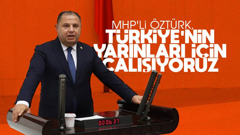 Öztürk: “Türkiye’nin yarınları için çalışıyoruz”