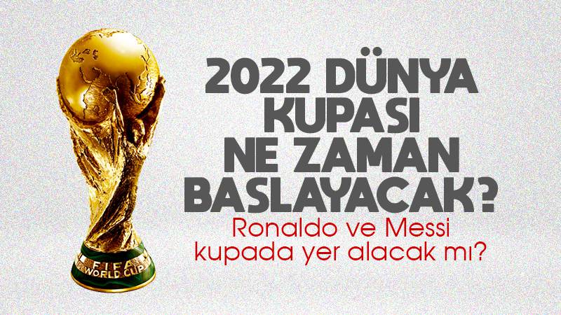 Dünya Kupası ne zaman başlıyor? 2022 Dünya Kupası nerede oynanacak?