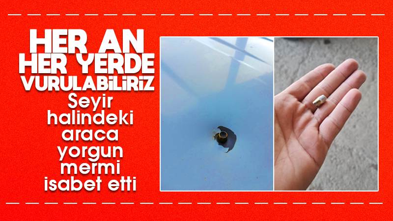 Seyir halindeki araca yorgun mermi isabet etti