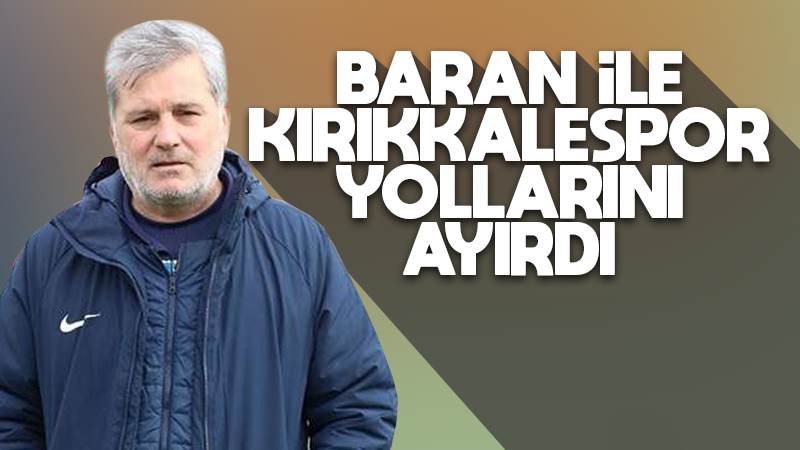 Kırıkkalespor, Nihat Baran ile yollarını ayırdı