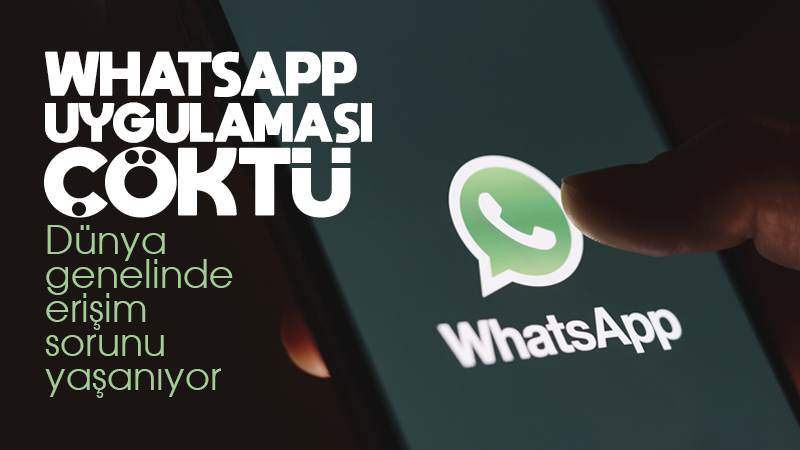 Whatsapp çöktü mü? Whatsapp’a neden girilmiyor? Whatsapp'a ne oldu?