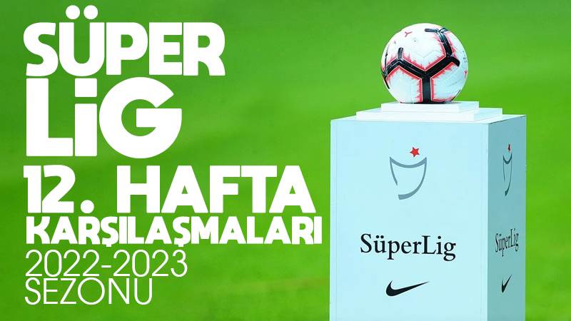 Süper Lig 12. hafta karşılaşmaları