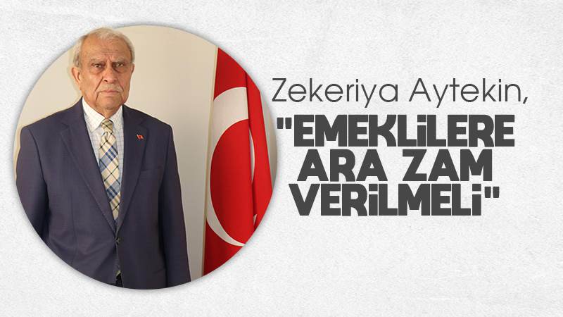 Aytekin: “Emeklilere ara zam verilmeli”