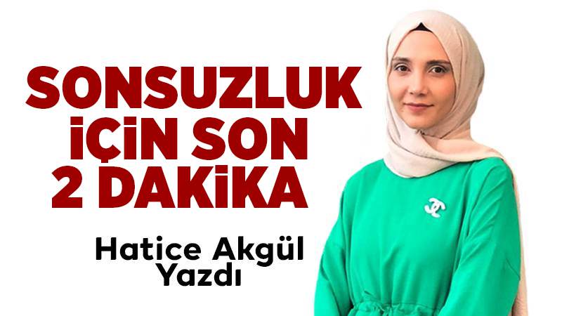 Sonsuzluk için son 2 dakika