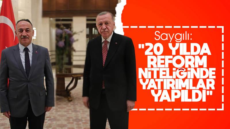 Saygılı: “20 yılda reform niteliğinde yatırımlar yapıldı”