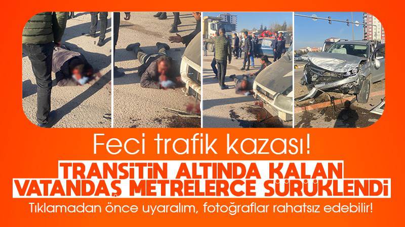 Transitin altında kaldı! Metrelerce sürüklendi 