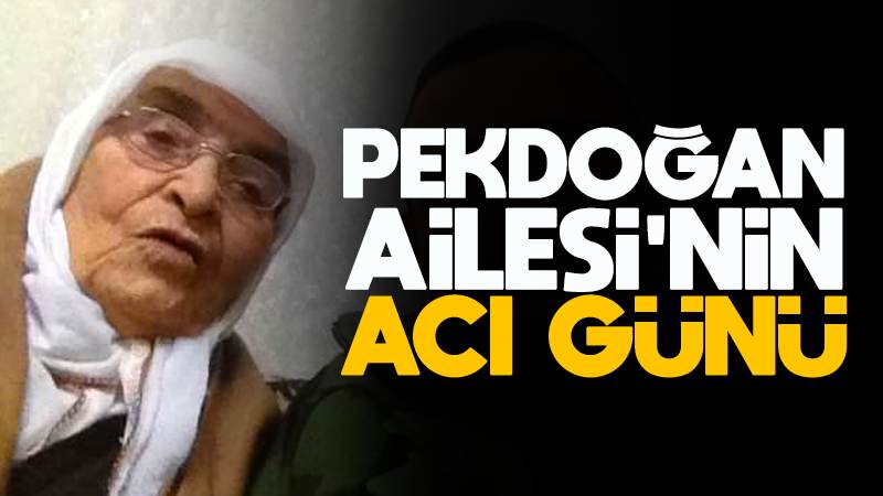 Pekdoğan ailesinin acı günü 