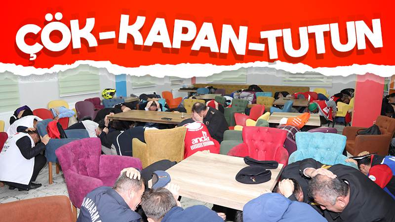 Çök-kapan-tutun tatbikatı gerçekleştirildi 