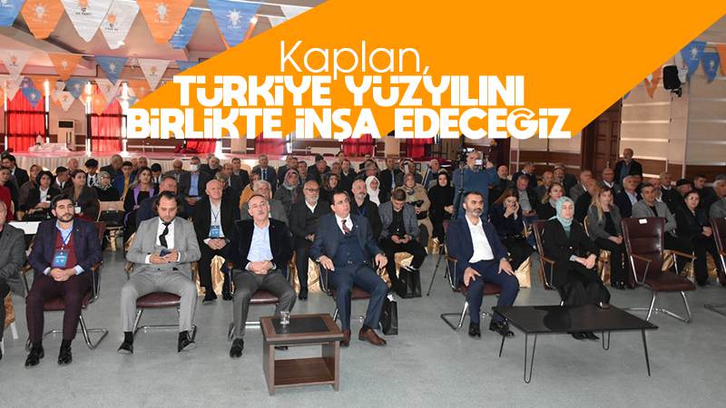 Kaplan: "Türkiye yüzyılını birlikte inşa edeceğiz "