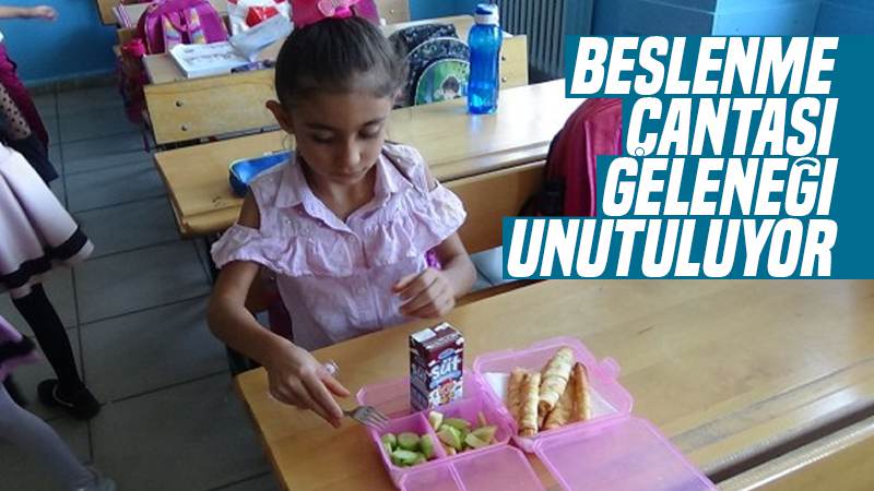 Beslenme çantası geleneği unutuluyor 