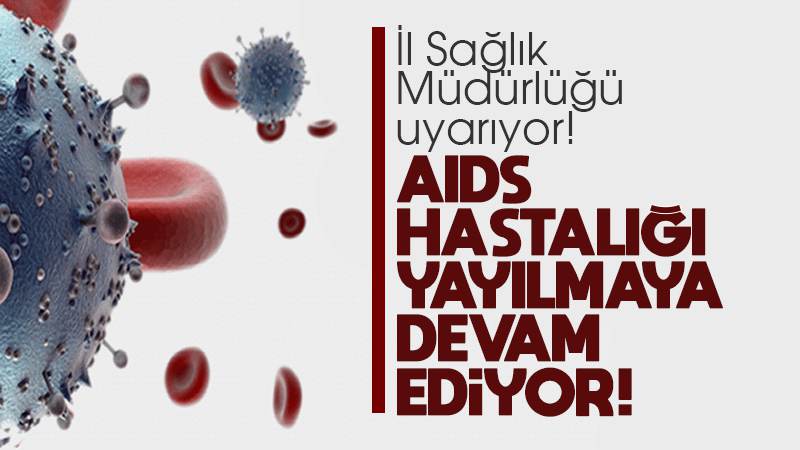 HIV enfeksiyonu yayılmaya devam ediyor