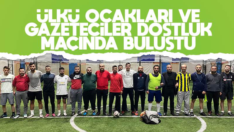 Ülkü Ocakları ve Gazeteciler dostluk maçında buluştu 