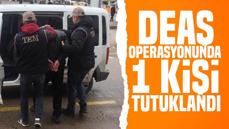DEAŞ operasyonunda 1 şüpheli tutuklandı