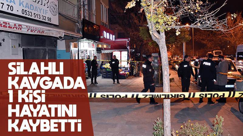 Kırıkkale'de silahlı kavgada 1 kişi öldü
