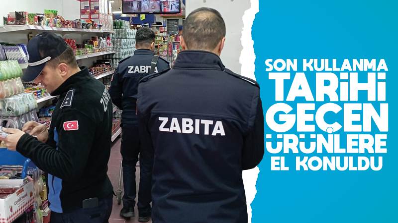 Son kullanma tarihi geçen ürünlere el konuldu!