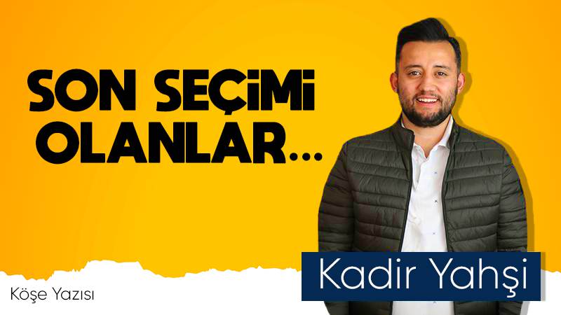 Son seçimi olanlar…