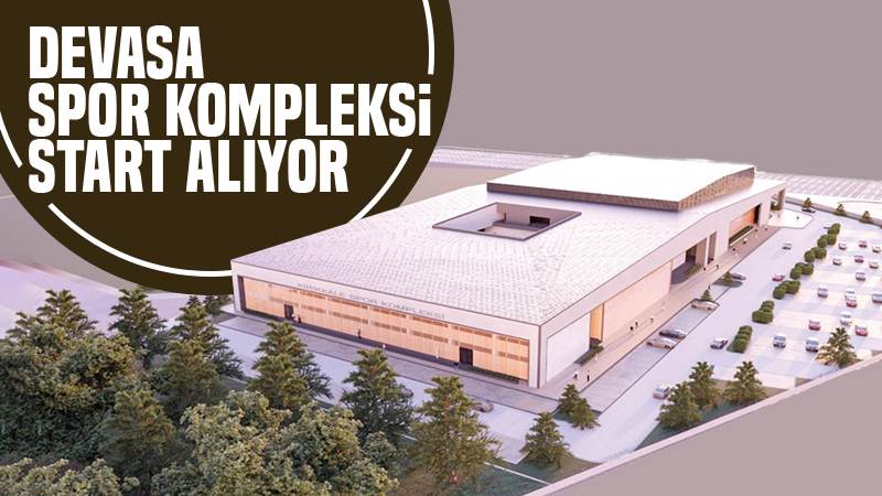 Devasa spor kompleksi start alıyor 