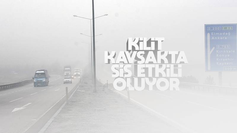 Kilit kavşakta sis etkili oluyor 