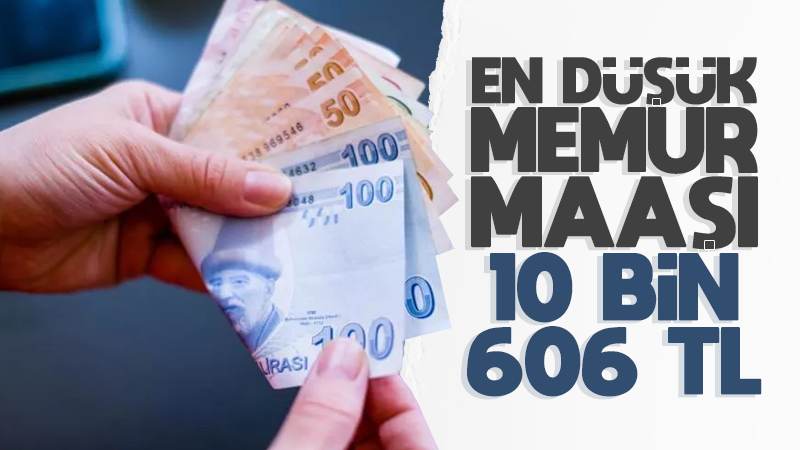 En düşük memur maaşı 10 bin 606 TL