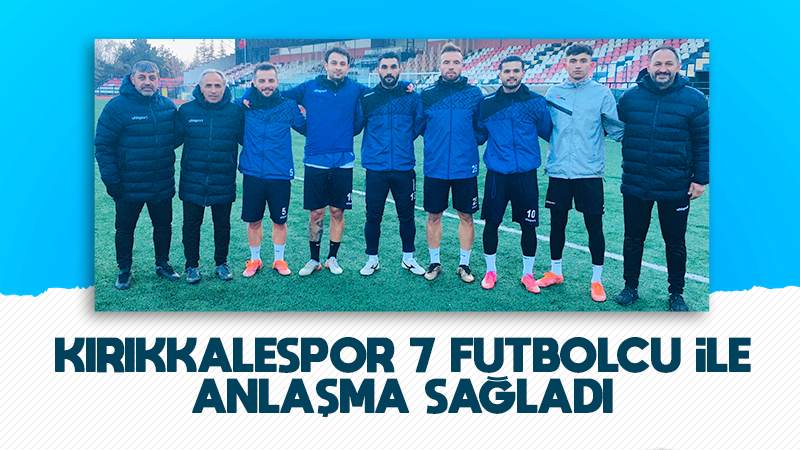 Kırıkkalespor, 7 futbolcuyla anlaşma sağladı 
