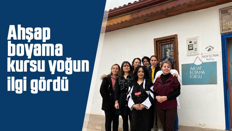Ahşap boyama kursu yoğun ilgi görüyor