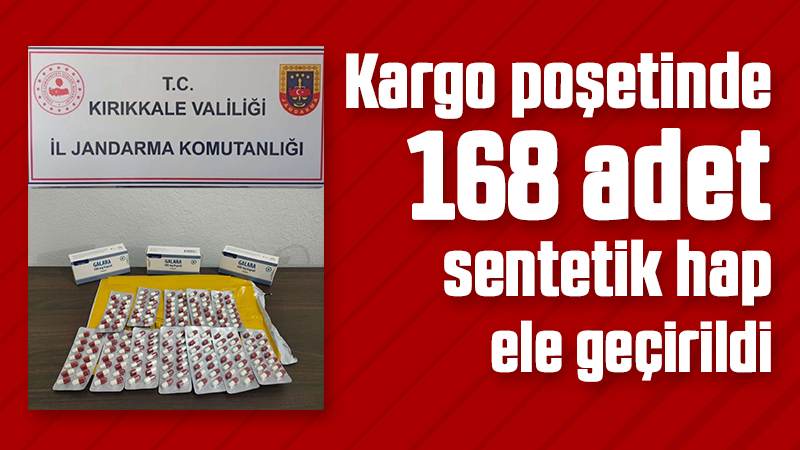 Kargo poşetinde 168 adet sentetik hap ele geçirildi 