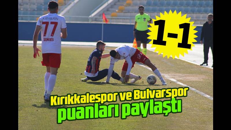 Kırıkkalespor puanları paylaştı