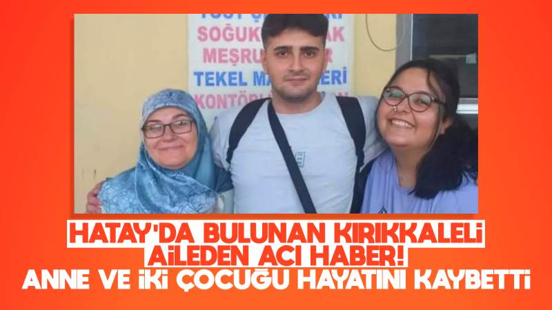 Kırıkkaleli aileden acı haber!