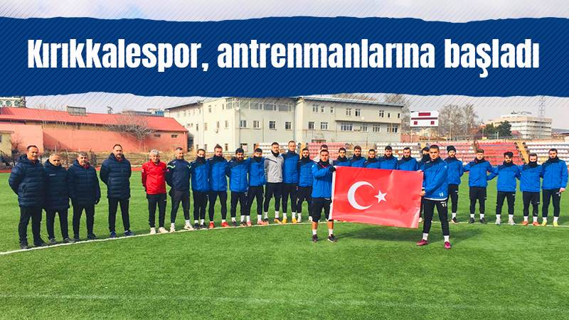 Kırıkkalespor, antrenmanlarına başladı 