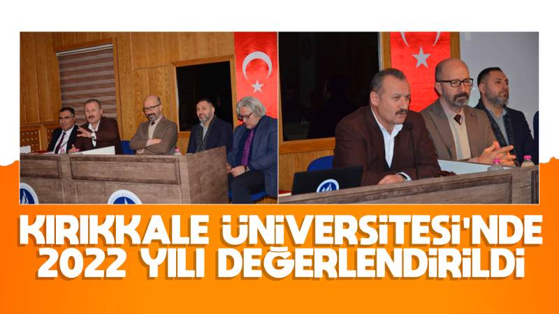 Kırıkkale Üniversitesi’nde 2022 yılı değerlendirildi 