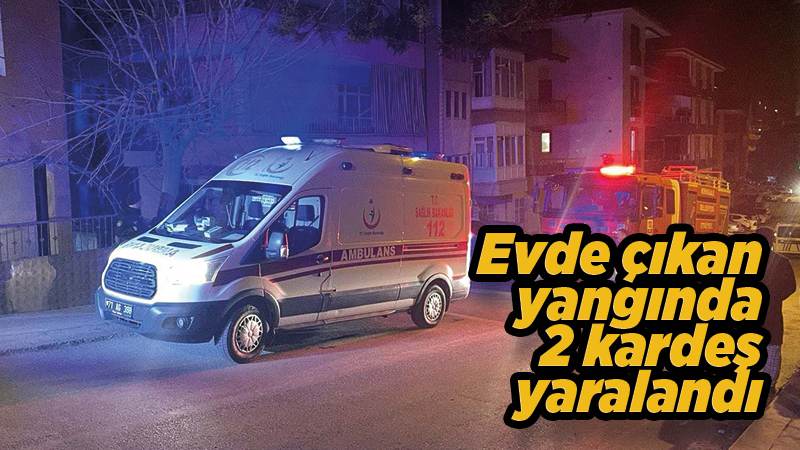 Evde çıkan yangında 2 kardeş yaralandı