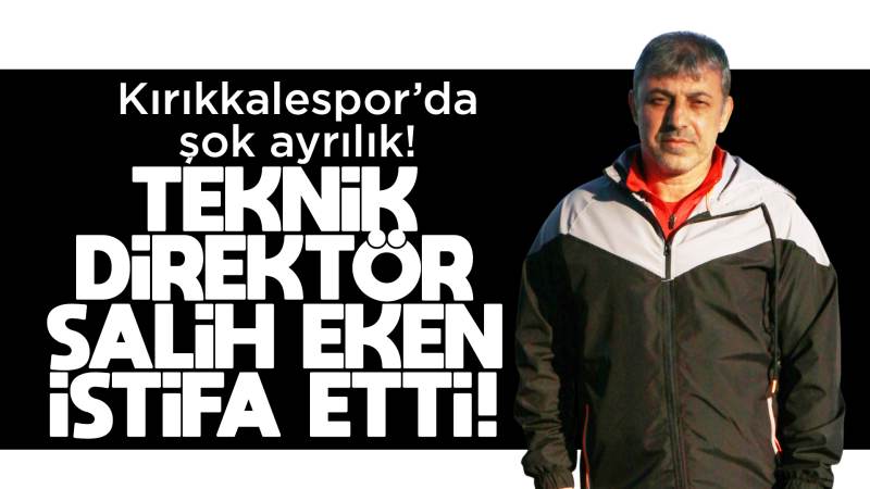 Kırıkkalespor teknik direktörü Eken istifa etti 