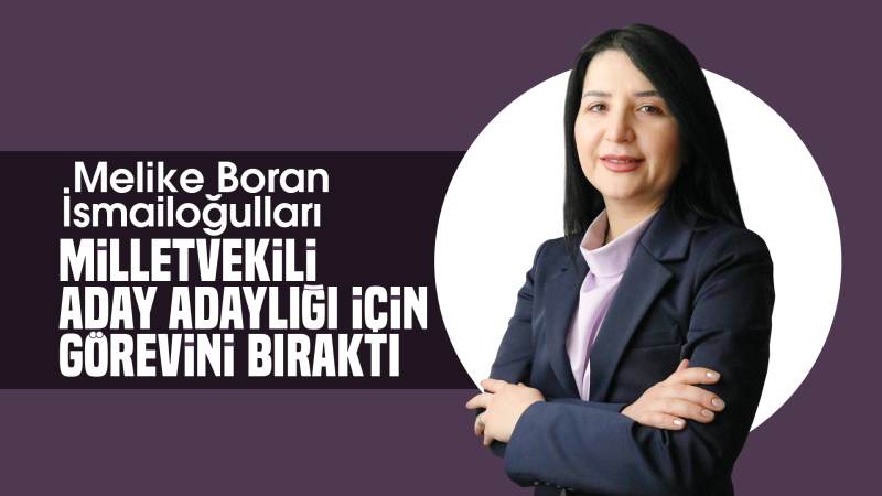 İsmailoğulları, Milletvekilliği aday adaylığı için görevini bıraktı 