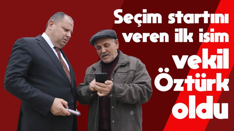 Seçim startını veren ilk isim vekil Öztürk oldu 