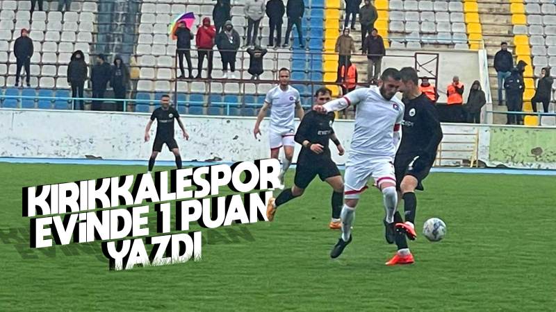 Kırıkkalespor, evinde 1 puan yazdı 