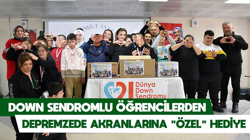 Down sendromlu öğrencilerden depremzede akranlarına "özel" hediye