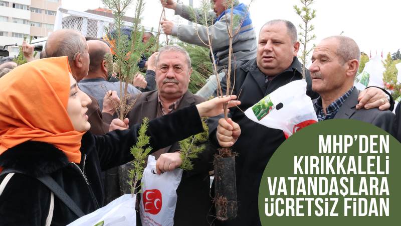 MHP’den Kırıkkaleli vatandaşlara ücretsiz fidan 