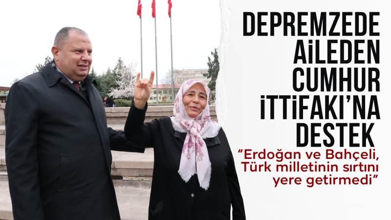 Depremzede aileden Cumhur İttifakı’na destek 
