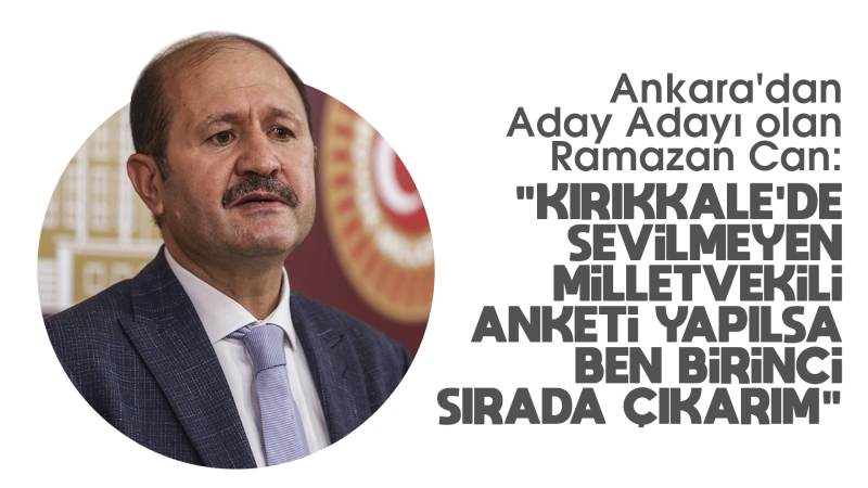 Can: “Kırıkkale’de en sevilmeyen siyasetçi benim.”
