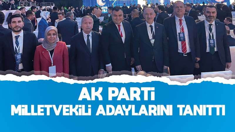 AK Parti, milletvekili adaylarını tanıttı 