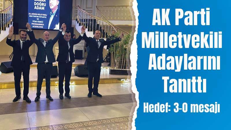 Ak Parti, milletvekili adaylarını tanıttı