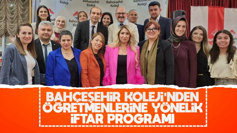 Bahçeşehir Koleji’nden öğretmenlerine iftar programı