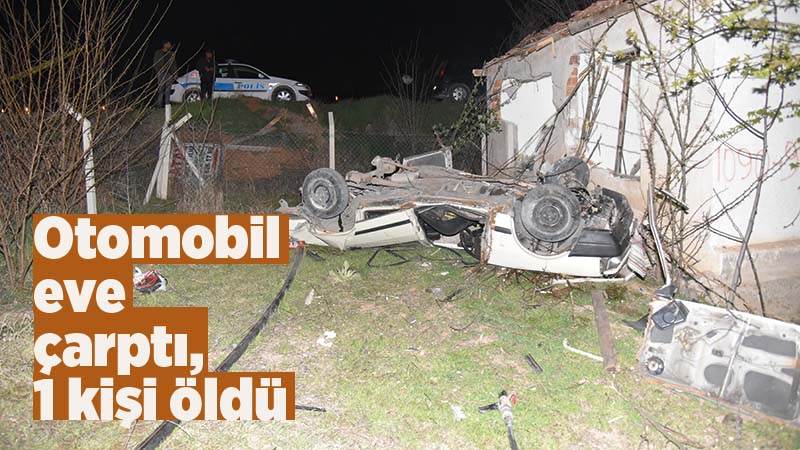 Otomobil eve çarptı, 1 kişi öldü 