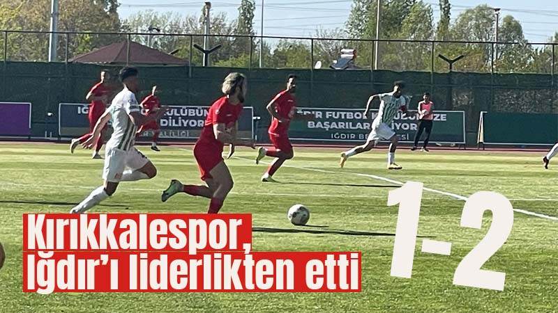 Kırıkkalespor, Iğdır’ı liderlikten etti 1-2